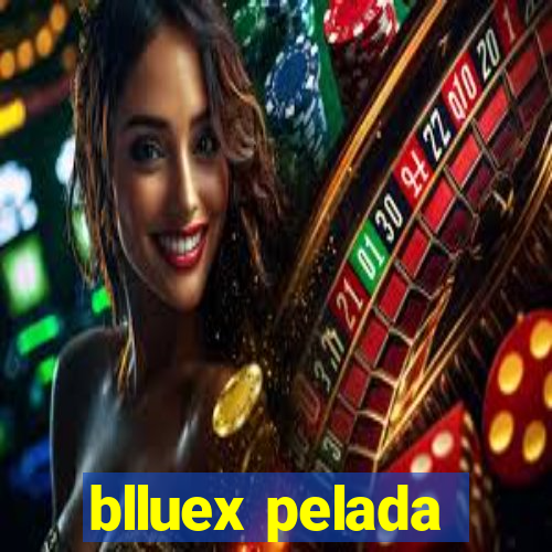 blluex pelada